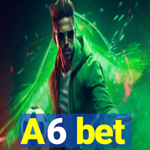 A6 bet