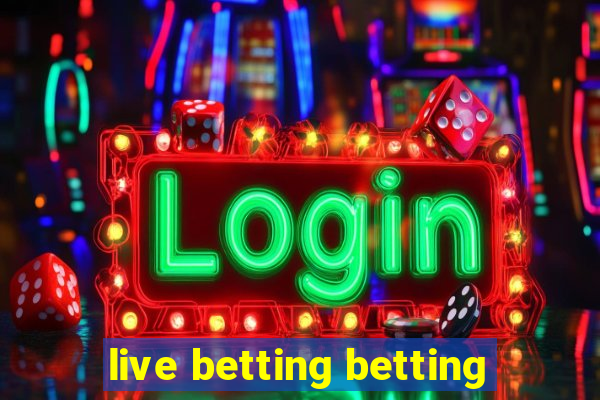 live betting betting