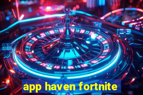 app haven fortnite