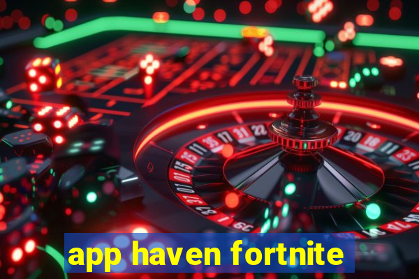 app haven fortnite