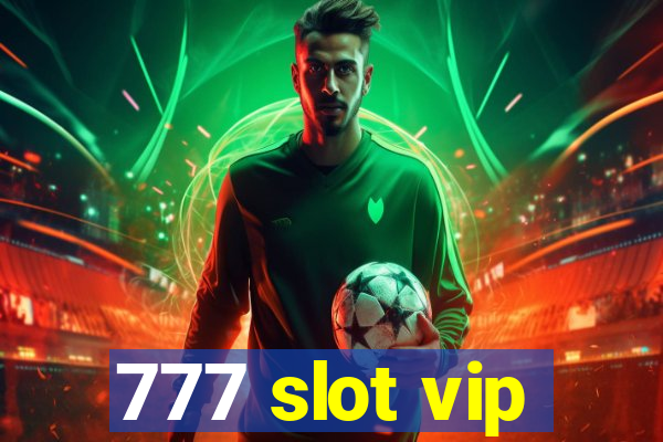 777 slot vip