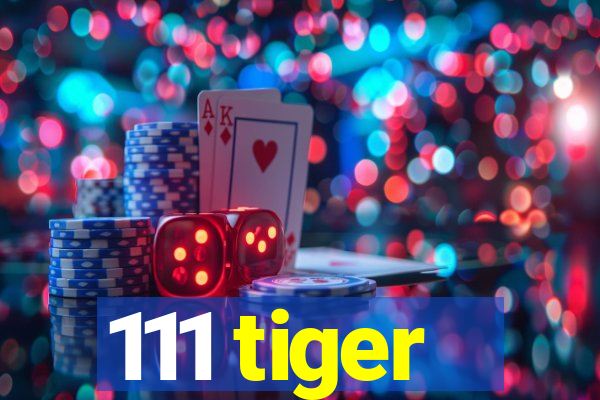 111 tiger