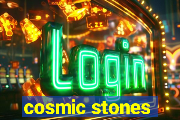 cosmic stones