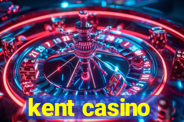 kent casino