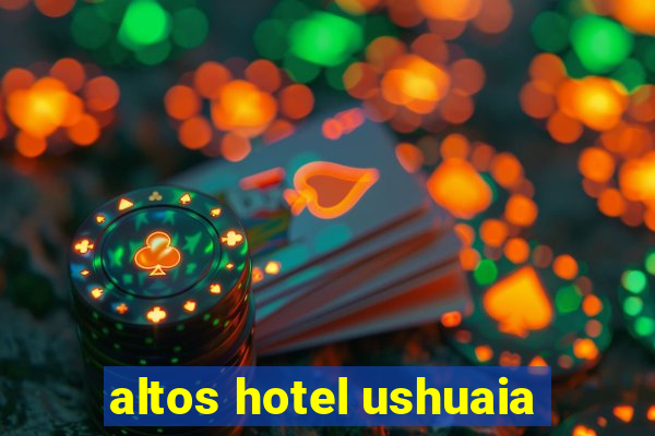 altos hotel ushuaia