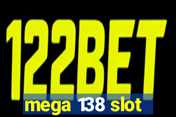 mega 138 slot