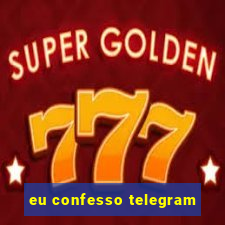 eu confesso telegram