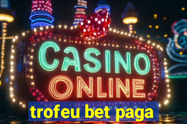 trofeu bet paga