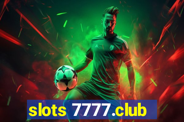 slots 7777.club