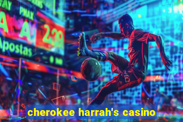 cherokee harrah's casino