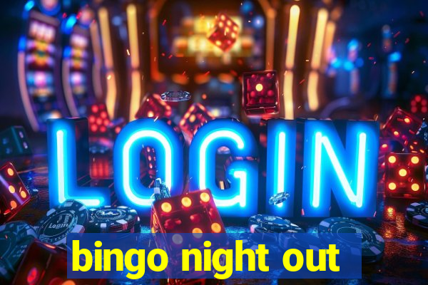 bingo night out