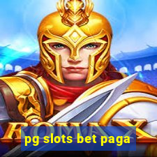 pg slots bet paga