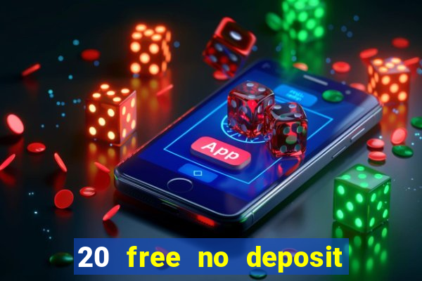 20 free no deposit casino 2021