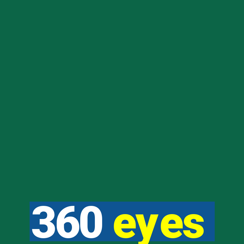 360 eyes