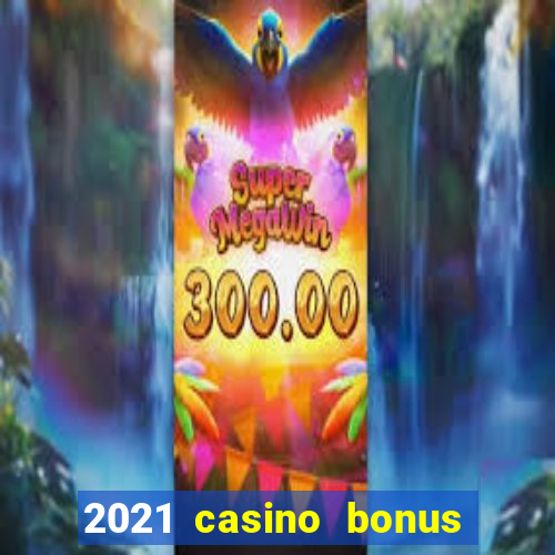 2021 casino bonus ohne einzahlung