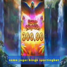 como jogar bingo sportingbet