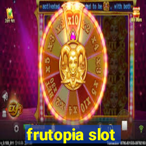 frutopia slot