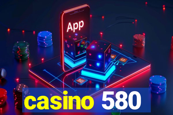 casino 580