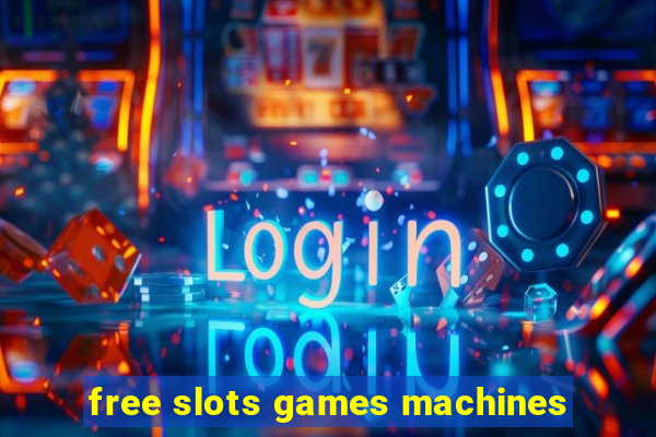 free slots games machines