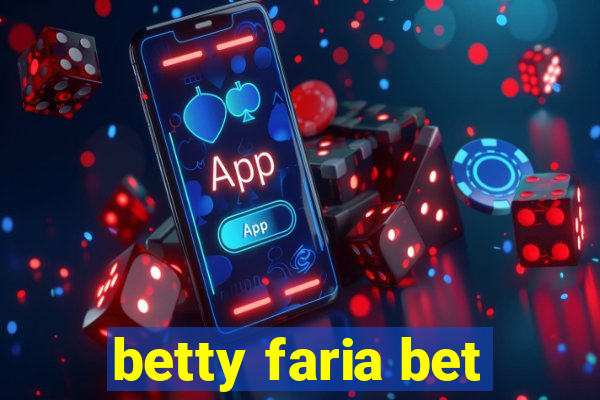 betty faria bet