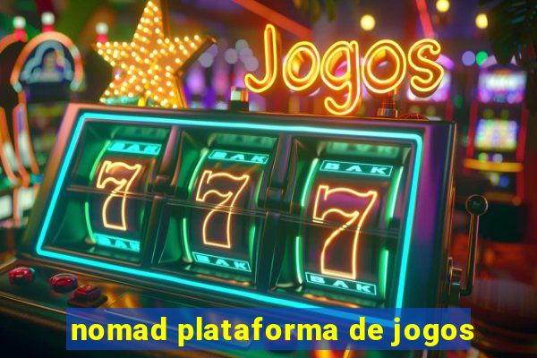 nomad plataforma de jogos