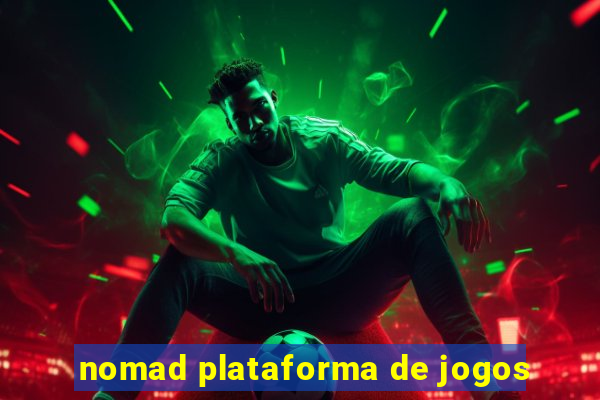 nomad plataforma de jogos