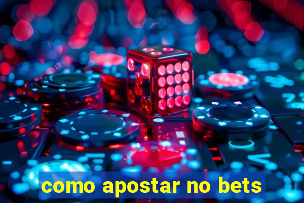 como apostar no bets