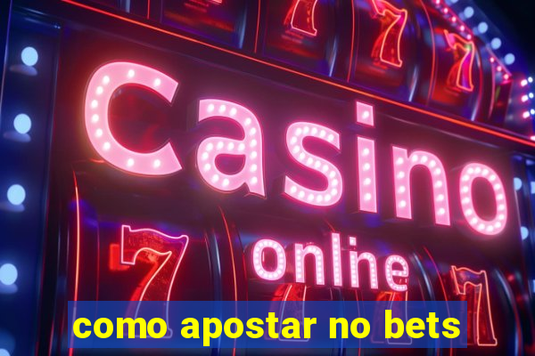 como apostar no bets