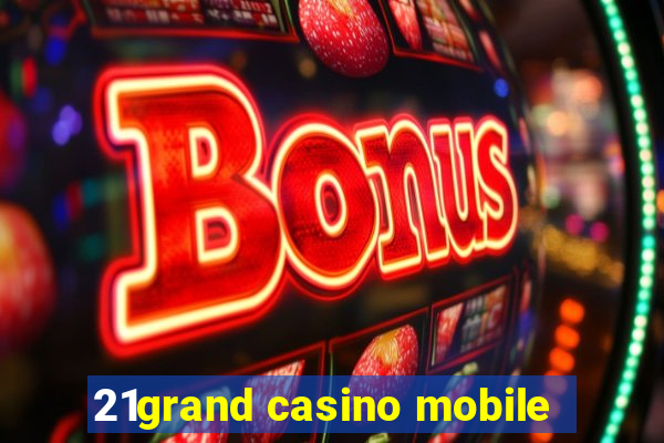 21grand casino mobile