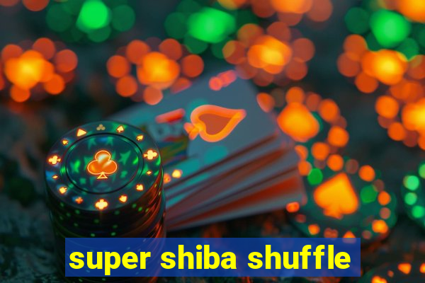 super shiba shuffle