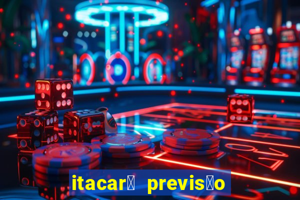 itacar茅 previs茫o do tempo