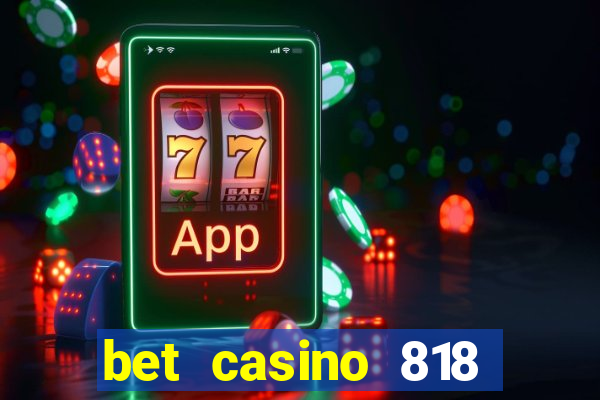 bet casino 818 paga mesmo