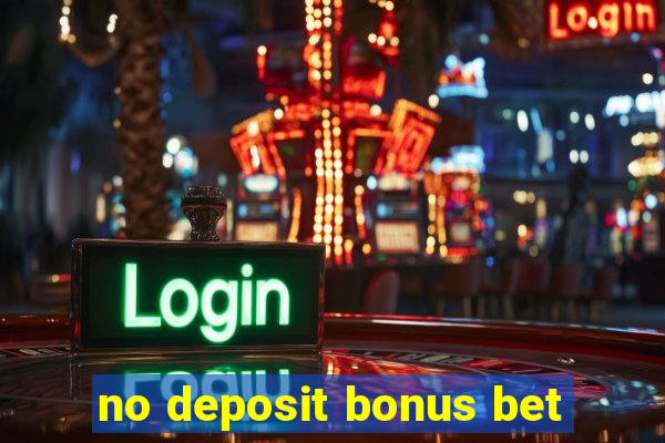 no deposit bonus bet