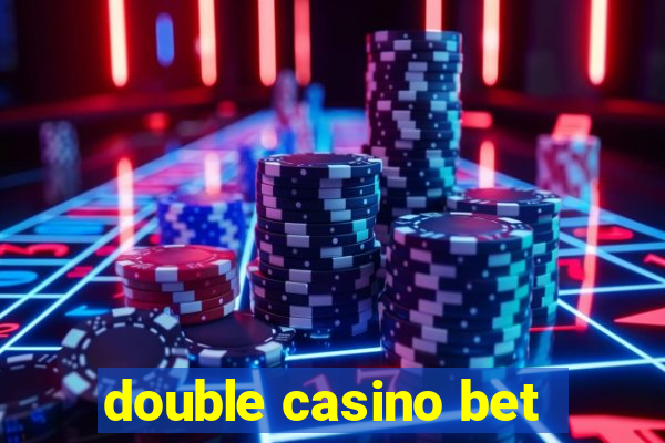 double casino bet