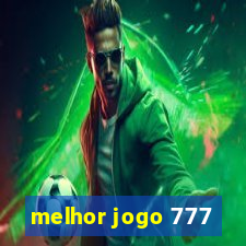 melhor jogo 777