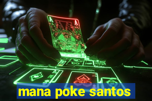 mana poke santos