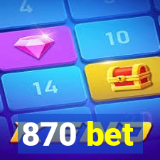 870 bet