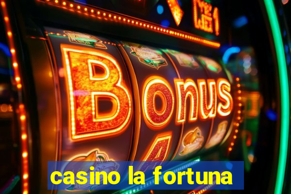 casino la fortuna