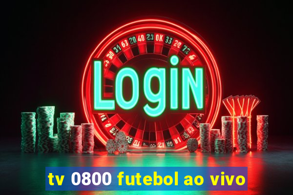 tv 0800 futebol ao vivo