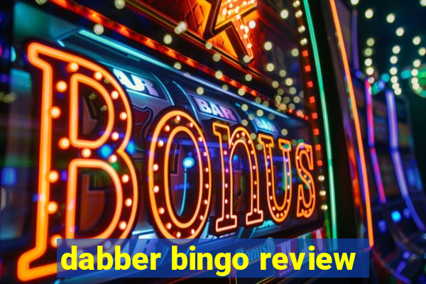 dabber bingo review