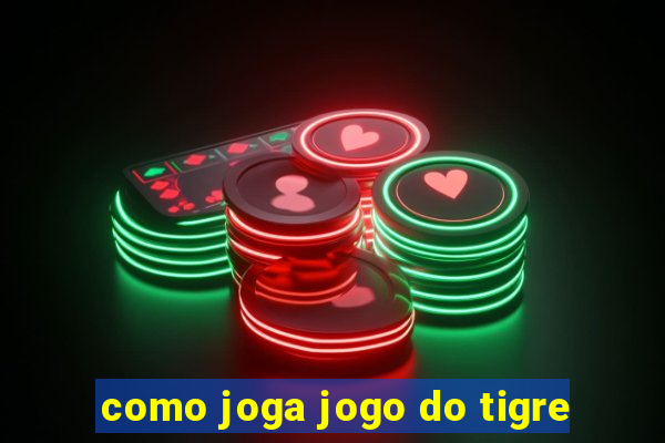 como joga jogo do tigre