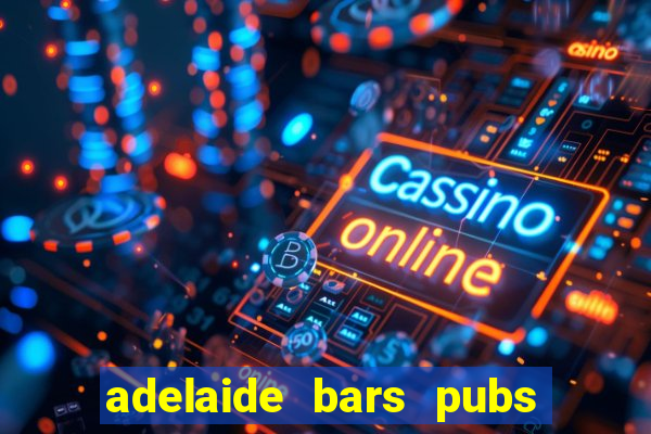 adelaide bars pubs clubs 2020