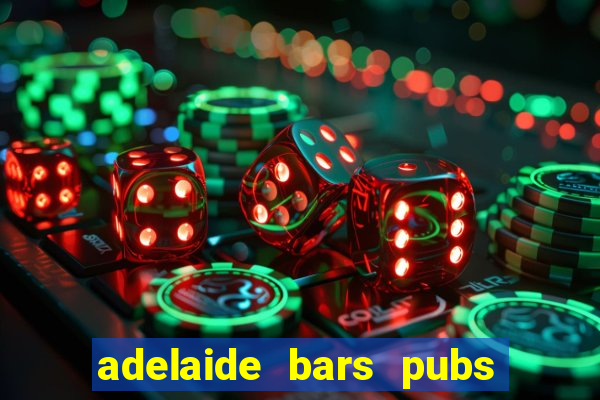 adelaide bars pubs clubs 2020