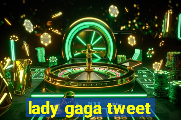 lady gaga tweet