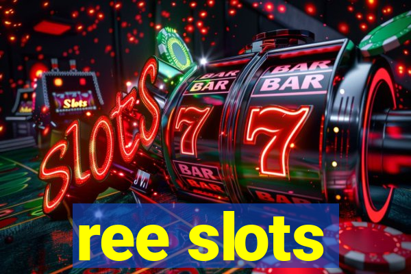 ree slots