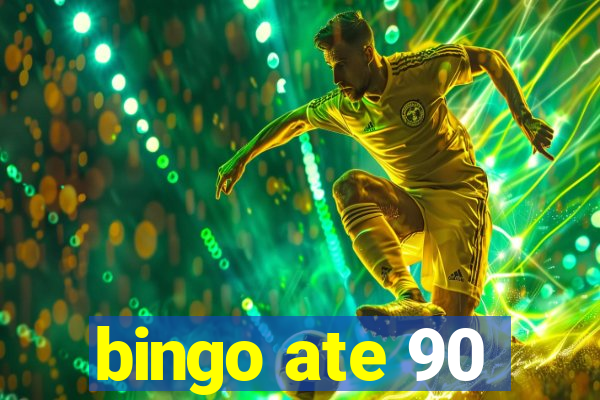 bingo ate 90