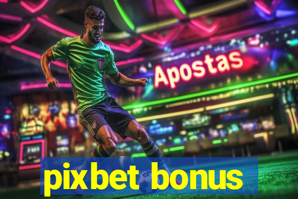 pixbet bonus