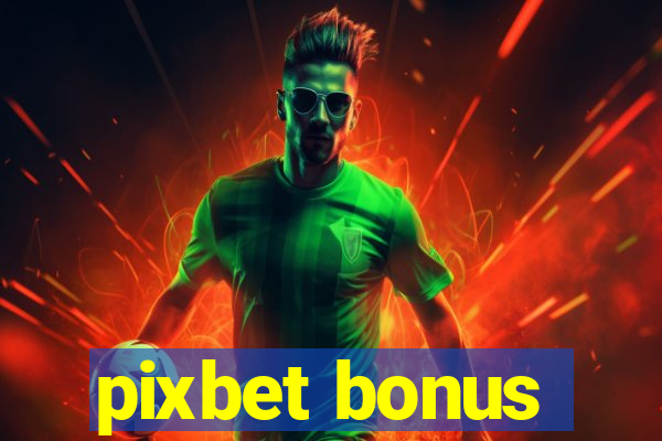 pixbet bonus