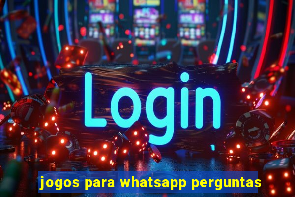 jogos para whatsapp perguntas