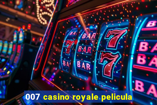 007 casino royale pelicula